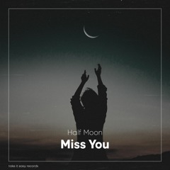 Half Moon - Miss You (Original Mix)
