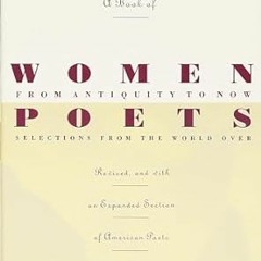 [Epub]$$ A Book of Women Poets from Antiquity to Now: Selections from the World Over $BOOK^ By