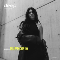 AURA - Euphoria [Deep House Natural]