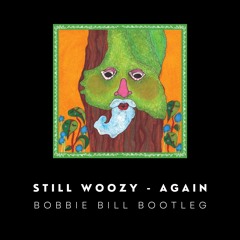 Still Woozy - Again (Bobbie Bill Bootleg)