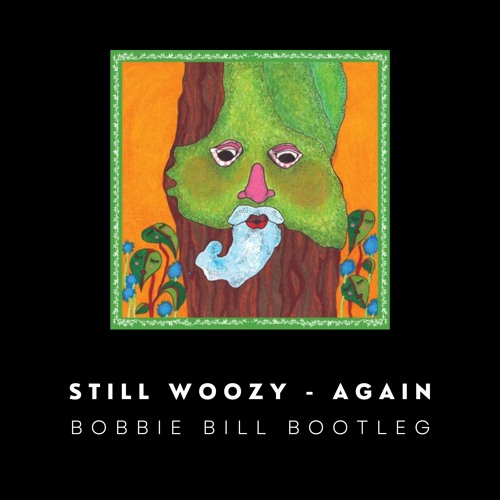 Still Woozy - Again (Bobbie Bill Bootleg)