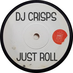 DJ CRISPS - JUST ROLL [FREE DOWNLOAD]