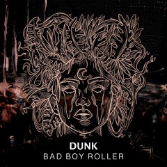 Dunk - Bad Boy Roller - Faces Of Jungle