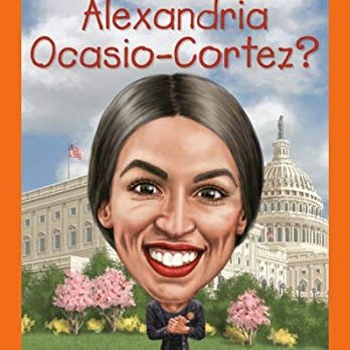 READ KINDLE 🗂️ Who Is Alexandria Ocasio-Cortez? (Who HQ Now) by  Kirsten Anderson,Wh