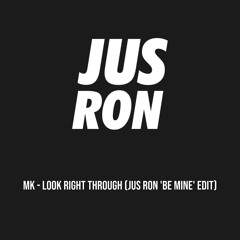 MK - Look Right Through (Jus Ron 'Be Mine' Edit) Clean