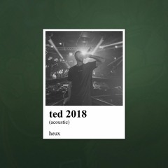 Ted 2018 (Acoustic)- Heux