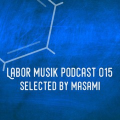 Labor Musik Podcast 015 - Selected by Masami