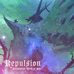 REPULSION - BLOODSTAINED WORLD OF MAN [EP] (Out Now)