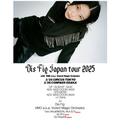 dis fig JAPAN TOUR @ CIRCUS TOKYO 2025.03.25