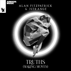 PREMIERE: Alan Fitzpatrick & 3STRANGE - Truths (Making Moves) [Armada Music]