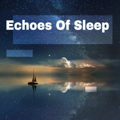 Echoes Of Sleep