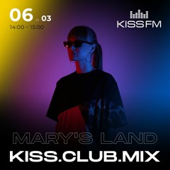 Mary's Land - Kiss. Club. Mix for Kiss FM