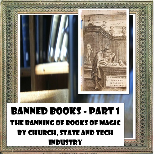 Banned Books:  The Banning Of Books Of Magic By The Church, The State And The Tech Industry