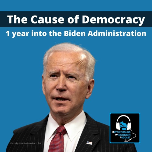 The Cause of Democracy: 1 year into the Biden Administration