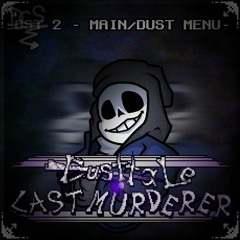 [Dusttale: Last Murderer] Ost 2 - Main/Dust Menu I (Official)