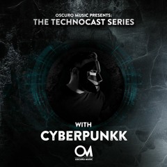 Oscuro Music Technocast #104 With Cyberpunkk