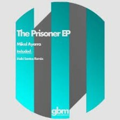 Mikel Ayerra - The Prisoner (Iñaki Santos Remix)