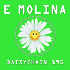 Daisychain 195 - E Molina