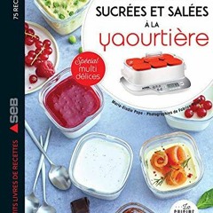 Télécharger eBook Recettes sucrées et salées à la yaourtière: Spécial multidélices au format