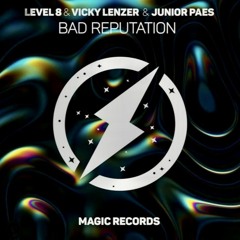 Level 8 X Vicky Lenzer - Bad Reputation (ft. Junior Paes)