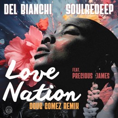 DEL BIANCHI & SoulRedeep Feat. Precious James - Love Nation (Doug Gomez Remix) (RADIO MIX)