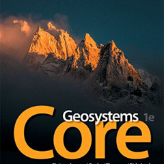[VIEW] EBOOK 🖋️ Geosystems Core by  Robert Christopherson,Stephen Cunha,Charles Thom