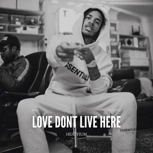 Artwork for the song Love Don't Live Here (HEALYIUM)  by HEALYIUM on Next Sound