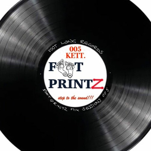 *Foot PrintZ Sessions 005 - KETT.* (Read Description)