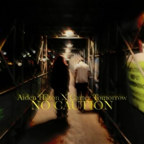 Carter Tomorrow x Aiden Hilton - No Caution