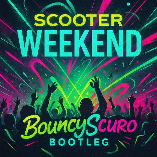 Scooter - Weekend (BouncyScuro Bootleg)