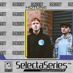 Reboot Selecta Series 013 - Hotline