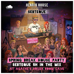 Sebteque at HENRIK HOUSE - Spring Break House Party - 5h in the mix at Agathes Boiler Room Cave