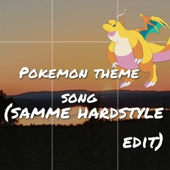 Pokemon Theme Song (Samme Zyzz Hardstyle Edit)