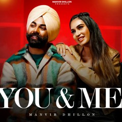 You & Me - Manvir Dhillon I New Punjabi Song 2022 I Romantic Song