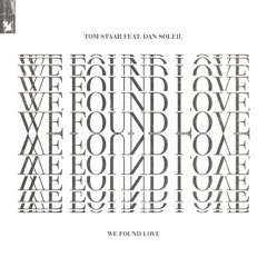 Tom Staar feat. Dan Soleil - We Found Love