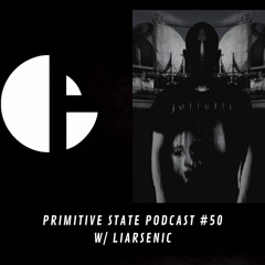 Primitive State Podcast #50 With Liarsenic
