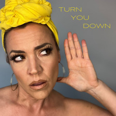 Turn You Down