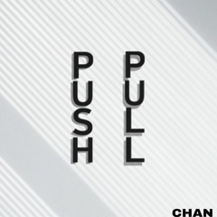 CHAN - Push Pull(Original Mix)