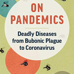 READ EBOOK 📂 On Pandemics: Deadly Diseases from Bubonic Plague to Coronavirus by  Da
