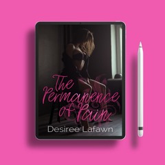 The Permanence of Pain by Desiree Lafawn. Zero Expense [PDF]