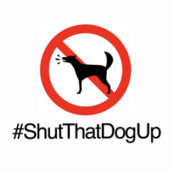 Shut That Dog Up
