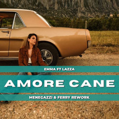 Amore cane (Menegazzi & Ferry rework) - Emma ft Lazza
