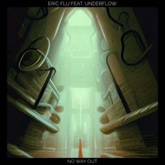 No Way Out - Eric Flu x UnderFlow