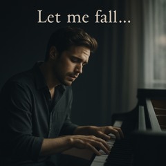 Let me fall