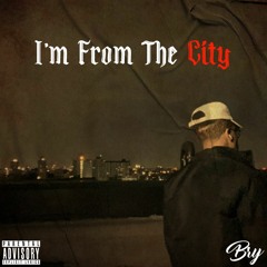 Bry - I'm From The City