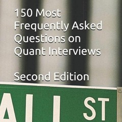 EPUB DOWNLOAD 150 Most Frequently Asked Questions on Quant Interviews, Second Ed
