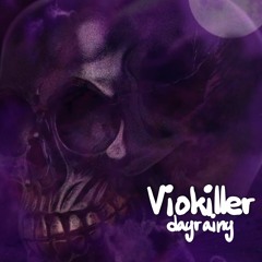 Viokiller-dayrainy