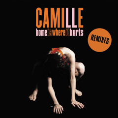 Camille - Home is where it hurts