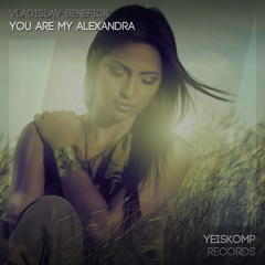 Vladislav Benefick - You Are My Alexandra (Original Mix)