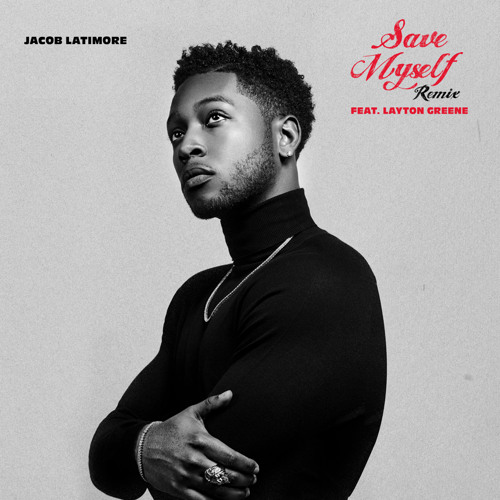 Layton Greene & Jacob Latimore - Save Myself